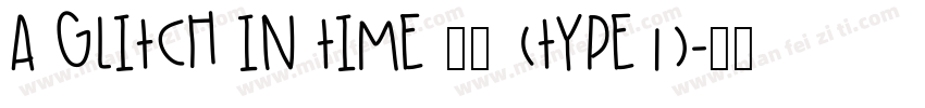 A Glitch In Time 常规 (Type1)字体转换